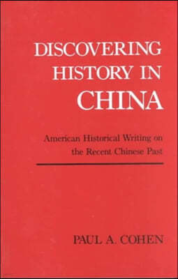 Discovering History in China: American Historical Writing on the Recent Chinese Past