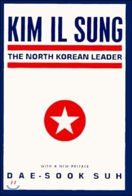 Kim Il Sung: The North Korean Leader