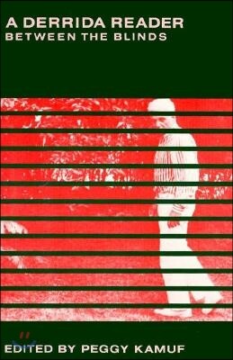 A Derrida Reader: Between the Blinds