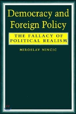 Democracy and Foreign Policy: The Fallacy of Political Realism