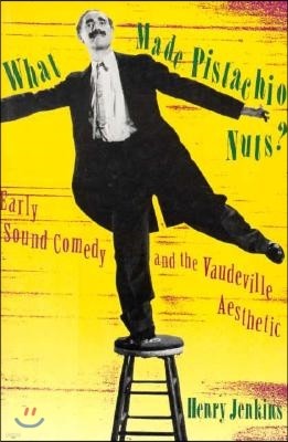 What Made Pistachio Nuts?: Early Sound Comedy and the Vaudeville Aesthetic