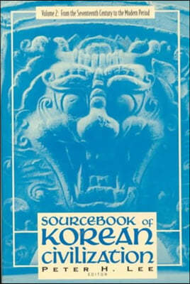 Sourcebook of Korean Civilization: From the Seventeenth Century to the Modern