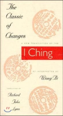 The Classic of Changes: A New Translation of the I Ching as Interpreted by Wang Bi