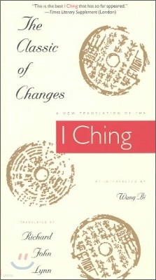 The Classic of Changes: A New Translation of the I Ching as Interpreted by Wang Bi