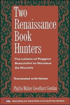 Two Renaissance Book Hunters: The Letters of Poggius Bracciolini to Nicolaus de Niccolis