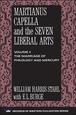 Martianus Capella and the Seven Liberal Arts: Vol. II: The Marriage of Philology and Mercury