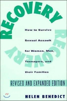 Recovery: How to Survive Sexual Assault for Women, Men, Teenagers, and Their Friends and Family