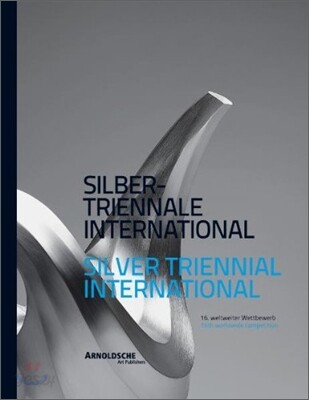 Silver Triennial International: 16th Worldwide Competition