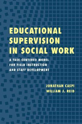 Educational Supervision in Social Work: A Task-Centered Model for Field Instruction and Staff Development