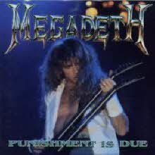 Megadeth - Punishment Is Due ()