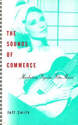 The Sounds of Commerce: Marketing Popular Film Music