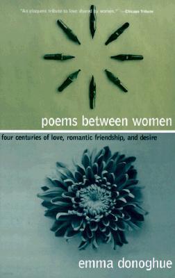 Poems Between Women: Four Centuries of Love, Romantic Friendship, and Desire