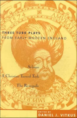 Three Turk Plays from Early Modern England