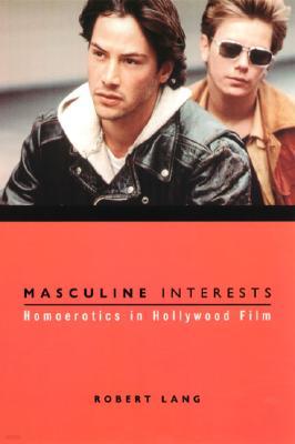 Masculine Interests: Homoerotics in Hollywood Film