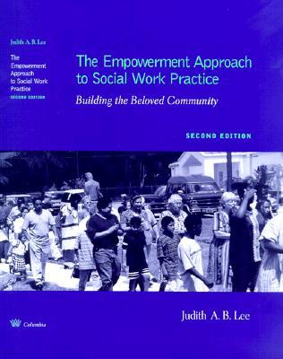 The Empowerment Approach to Social Work Practice: Building the Beloved Community