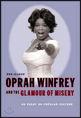 Oprah Winfrey and the Glamour of Misery