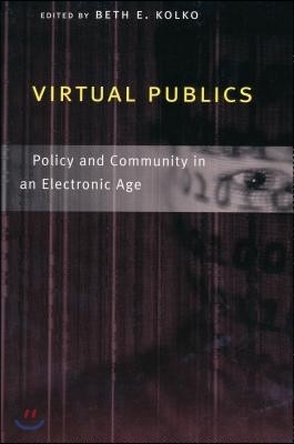Virtual Publics: Policy and Community in an Electronic Age
