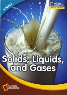 [National Geographic] World Window - Science - Level 3.3 Solids, Liquids, and Gases SET