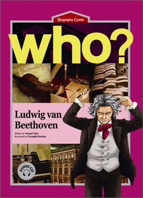 Who? Ludwig van Beethoven