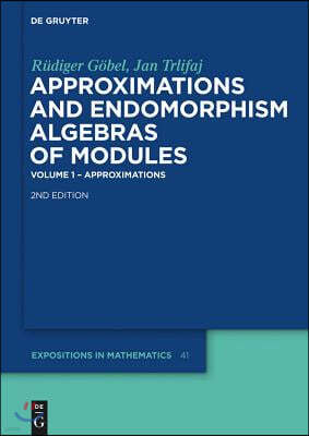 Approximations and Endomorphism Algebras of Modules: Volume 1 - Approximations / Volume 2 - Predictions