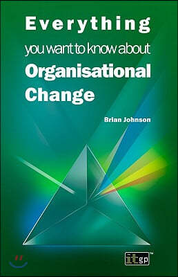 Everything You Want to Know about Organisational Change