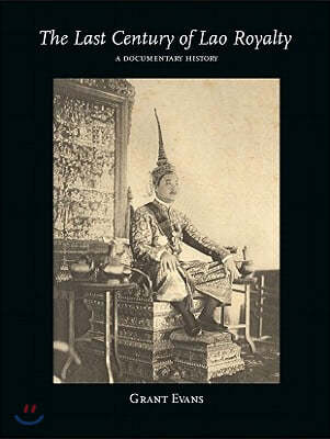 The Last Century of Lao Royalty: A Documentary History