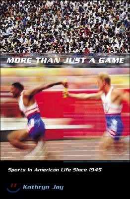 More Than Just a Game: Sports in American Life Since 1945