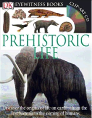 DK Eyewitness Books: Prehistoric Life: Discover the Origins of Life on Earth--From the First Bacteria to the Coming of H