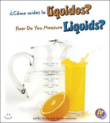 ¿Como Mides Los Liquidos?/How Do You Measure Liquids?