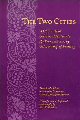 The Two Cities: A Chronicle of Universal History to the Year 1146