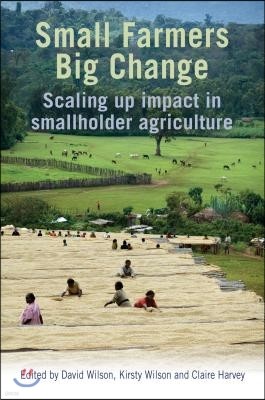 Small Farmers, Big Change: Scaling Up Impact in Smallholder Agriculture
