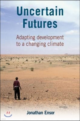 Uncertain Futures: Adapting Development to a Changing Climate