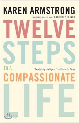 Twelve Steps to a Compassionate Life