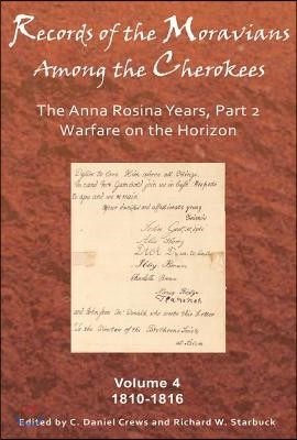 Records of the Moravians Among the Cherokees, Volume 4: The Anna Rosina Years, Part 2: 1810-1816