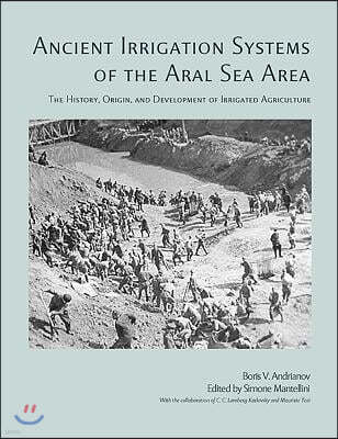 Ancient Irrigation Systems of the Aral Sea Area: The History, Origin, and Development of Irrigated Agriculture