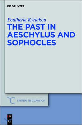 The Past in Aeschylus and Sophocles