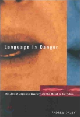 Language in Danger: The Loss of Linguistic Diversity and the Threat to Our Future