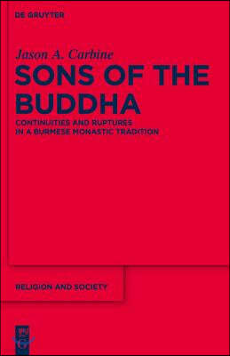 Sons of the Buddha: Continuities and Ruptures in a Burmese Monastic Tradition