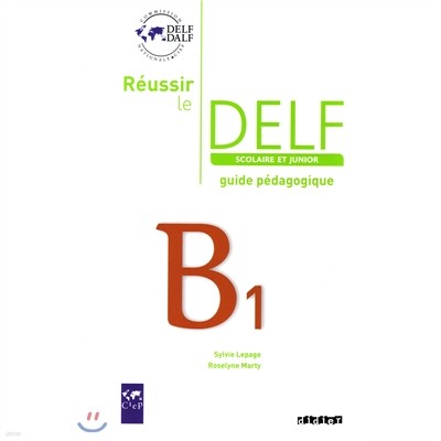 Reussir le Delf Scolaire et Junior B1, Guide pedagogique