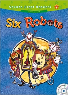 Sounds Great Readers 2 Six Robots : Student Book + CD