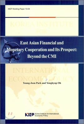 EAST ASIAN FINANCIAL AND MONETARY COOPERATION AND ITS PROSPECT: BEYOND