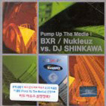 V.A. - Pump Up The Media ! Bxr - Nukleuz Vs.dj Shinkawa (̰)