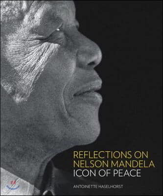 Reflections on Nelson Mandela: Icon of Peace