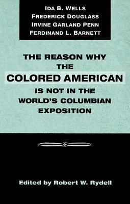 The Reason Why the Colored American is Not in the World's Columbian Exposition: The Afro-American's Contribution to Columbian Literature