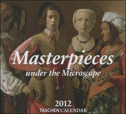 Masterpieces Under The Microscope 2012 Taschen Calendar