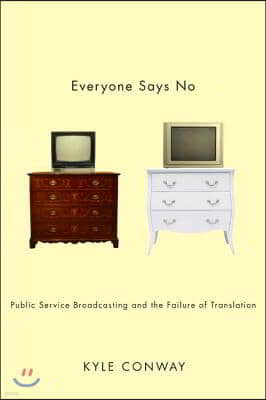 Everyone Says No: Public Service Broadcasting and the Failure of Translation