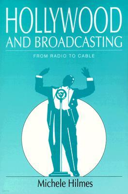 Hollywood and Broadcasting: From Radio to Cable