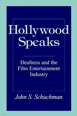 Hollywood Speaks: Deafness and the Film Entertainment Industry