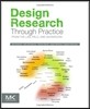 Design Research Through Practice: From the Lab, Field, and Showroom