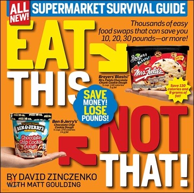 St Martins Pr Eat This, Not That! Supermarket Survival Guide: Thousands of Easy Food Swaps That Can Save You 10, 20, 30 Pounds--Or More!